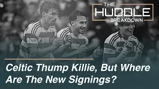 Celtic vs Killie | O'Riley's future | Is this transfer window going to be same old Celtic?