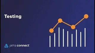Getting Started with Jama Connect: Testing