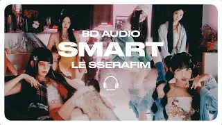 LE SSERAFIM (르세라핌) - Smart [8D AUDIO] 🎧USE HEADPHONES🎧