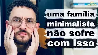 5 Problemas que uma Família Minimalista Não Sofre