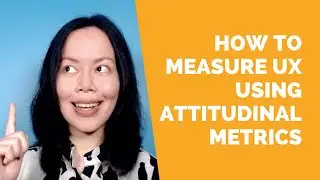 Attitudinal Metrics: How to Measure UX Performance and Improve Reporting