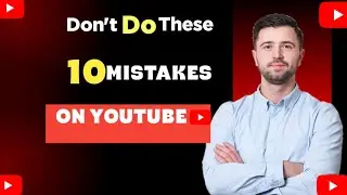 10 Big Mistakes New YouTubers  Make