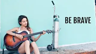 Be Brave- Original Song By Chloe Temtchine