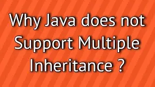 Why Java does not Support Multiple Inheritance