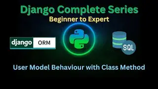83 – User Model behaviour with Class Method | Django Master Series | Grow Up More