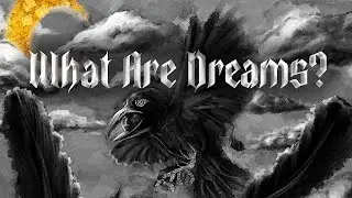 What Are Dreams?