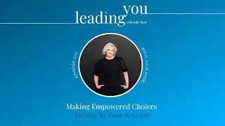 Making Empowered Choices to Stay in Your A-Game