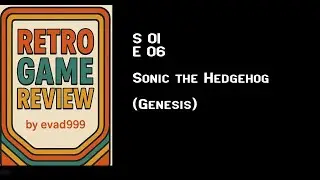 Retro Game Review 006:  Sonic the Hedgehog for Genesis