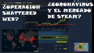 🦠El CORONAVIRUS y el💹 MERCADO de COUNTER STRIKE🦠¿OPERACION SHATTERED?💹¿Mercado de STEAM y el MIEDO👻?