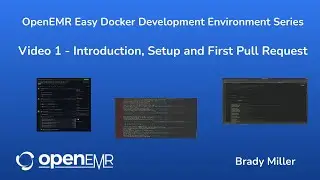 OpenEMR Easy Docker Development - Introduction, Setup and First Pull Request - Video 1