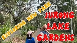 Exploring New Park: Jurong Lake Gardens - Lakeside (Part 1/3)
