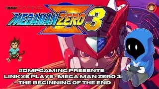 #DMPGaming: Linkxs Plays | Mega Man Zero 3: The Beginning of the End