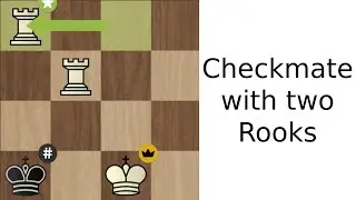 How to checkmate with Two Rooks and a King