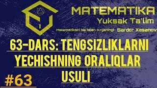 # 63-DARS: Oraliqlar usuli. To'lqinli oraliqlar usuli. Tengsizliklarni yechishni oraliqlar usuli.