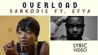 Sarkodie - Overload 1 ft. Efya (Lyric Video)