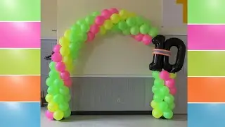 Balloon Arch Tutorial | Neon Balloons | Foil Numbers