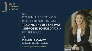 Danielle Canty, Co-Founder and President, bossbabe | Make Yourself at Home, Episode 5