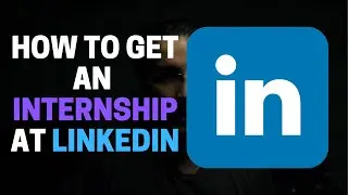How to get an Internship at LinkedIn (TIPS) | The Abhay Chopra