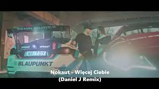 NOKAUT  - Więcej Ciebie (Daniel J Remix 2020)