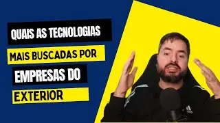 Quais as tecnologias mais buscadas pelas empresas do exterior