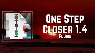 One Step Closer 1.4 Lyrics - Flume