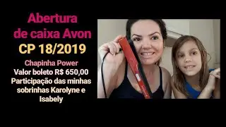 Abertura de caixa AVON  CP 18/2019 - Prancha Power, kit encanto, kit Petit, Kit Naturals e outros