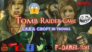 Tomb Raider | Lara Croft in trouble | Gameplay 2022