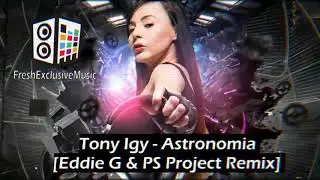 Tony Igy - Astronomia [Eddie G & PS Project Remix]