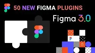 Figma Plugins | Figma Launch 50 New Powerful Plugin for Designer