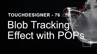 Blob Tracking Effect with POPs – TouchDesigner Tutorial 76