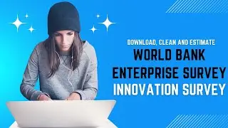 How to Use World Bank Enterprise Survey and Innovation Survey for Regression Analysis