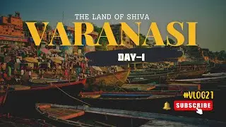 VARANASI | Ganga Aarti | DAY-1 | The Blue Lassi | #vlog21 #varanasi #banaras