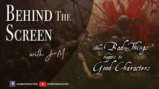 Behind the Screen: E210 - When Bad Things Happen to Good Characters