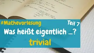 Was heißt eigentlich trivial? | Math Intuition