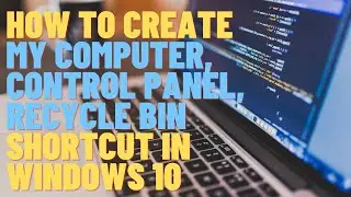 How to create This PC SHORTCUT on windows 10 | Recycle Bin  Shortcut | Control Panel Shortcut