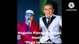 🎤 Huguito Flores ft. Mauri Huenupi🎤 🎶