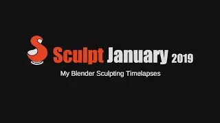 SculptJanuary19 - Blender Timelapses Intro