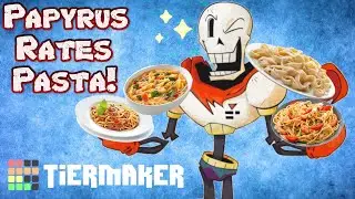 Undertale Papyrus Rates Pasta! Tier list Maker!