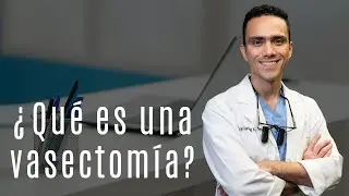 ¿Qué es una vasectomía y cómo se hace?