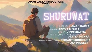 Shuruwat | Aditya Mishra | Vipin Lyricist | Aman Darya Productions
