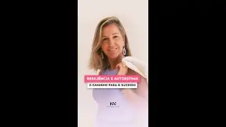 Resiliência e Autoestima: O Caminho para o Sucesso