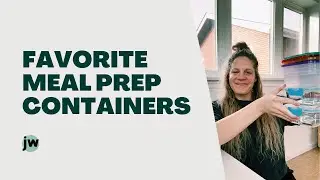 Favorite Meal Prep Containers & How They're Used