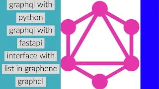 Graphql Complete Tutorial With Python|Graphql With Python|Interface With List Type Graphql|Part:8