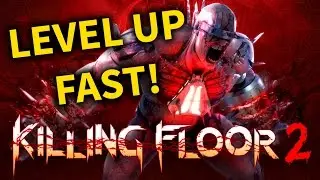 Fastest Way To Rank / Level Up In Killing Floor 2