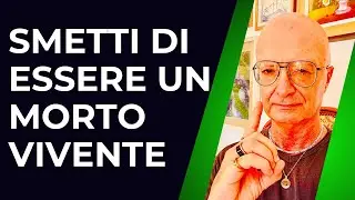 SMETTI DI ESSERE UN MORTO VIVENTE