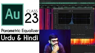 Adobe Audition CC 2019 Complete Training Class 23 | Parametric Equalizer | [Urdu / Hindi]
