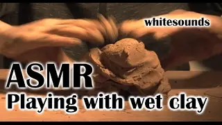 ASMR - playing with wet clay - cutting, fumbling, touching clay (no talking)