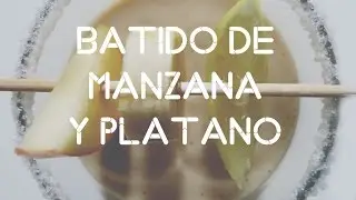 Batido antioxidante de manzana y plátano