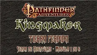 001 - Kingmaker. Tierra Perdida - Módulo 1de 6 (Pathfinder RPG Adventure Path)