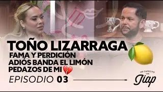 Toño Lizárraga Ep3 De la fama a la perdición Adiós banda el Limón 💔